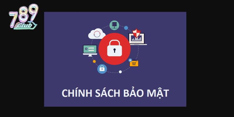 Tìm hiểu chính sách bảo mật tại 789Club