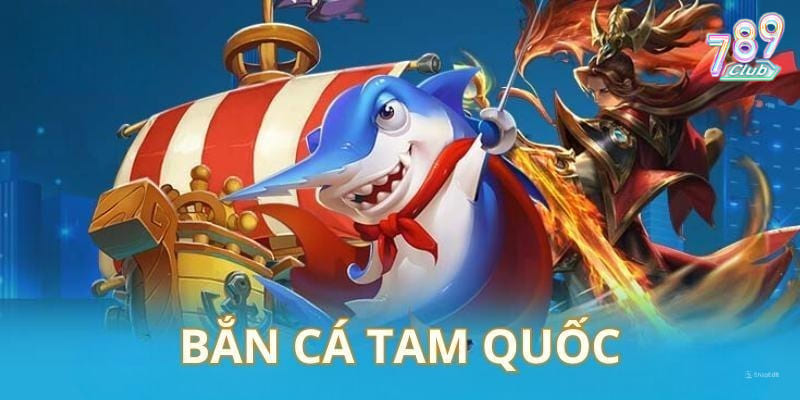 Bắn cá Tam Quốc